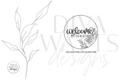 Welcome To Our Home SVG SVG Diva Watts Designs 