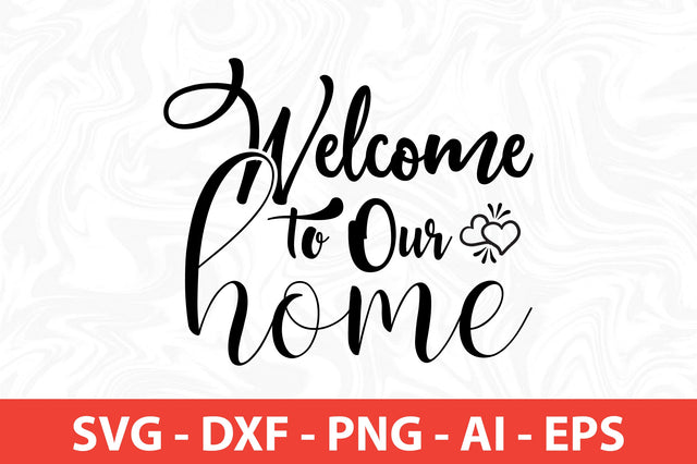 Welcome to Our Home SVG SVG nirmal108roy 