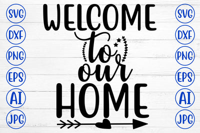 Welcome To Our Home SVG SVG Syaman 