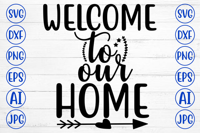 Welcome To Our Home SVG SVG Syaman 