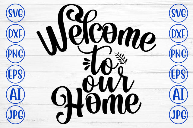 Welcome To Our Home SVG SVG Syaman 