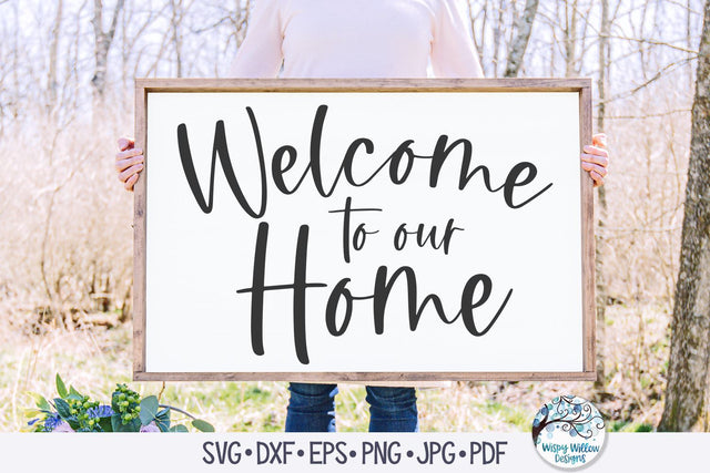 Welcome To Our Home SVG SVG Wispy Willow Designs 