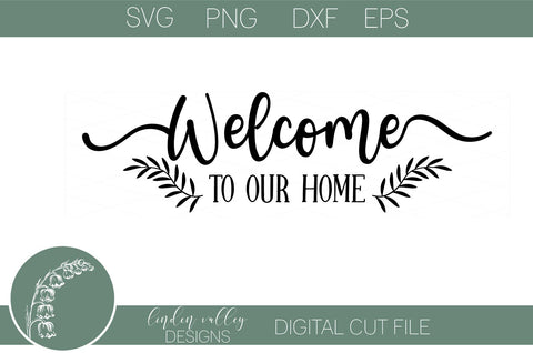 Welcome To Our Home SVG|Farmhouse SVG|Welcome Sign SVG SVG Linden Valley Designs 