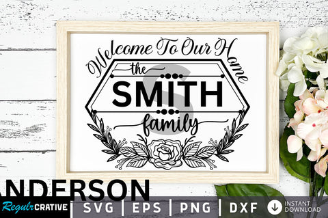 Welcome to our home the smith SVG Design SVG Regulrcrative 