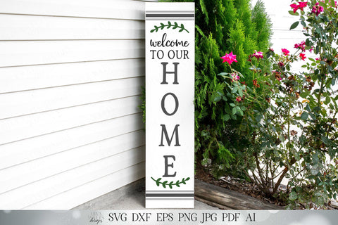 Welcome To Our Home | Vertical Porch Sign SVG | Farmhouse SVG | Welcome SVG | dxf and More SVG Diva Watts Designs 