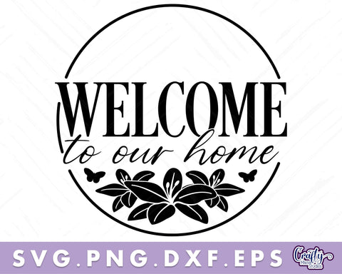 Welcome To Our Home | Welcome Svg | Welcome Door Sign SVG Crafty Mama Studios 