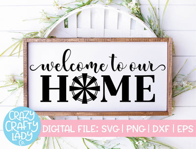 Welcome to Our Home Windmill | Home Decor SVG Cut File SVG Crazy Crafty Lady Co. 