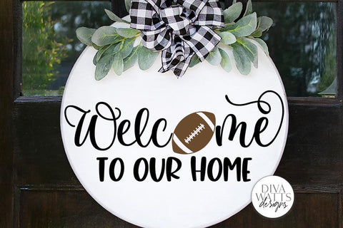 Welcome To Our Home With Football SVG | Farmhouse Round Front Door Sign Design SVG Diva Watts Designs 