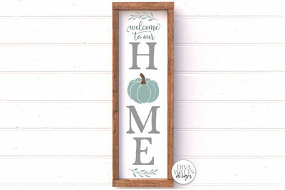 Welcome To Our Home With Pumpkin Vertical SVG | Autumn Farmhouse Porch Sign Design SVG Diva Watts Designs 