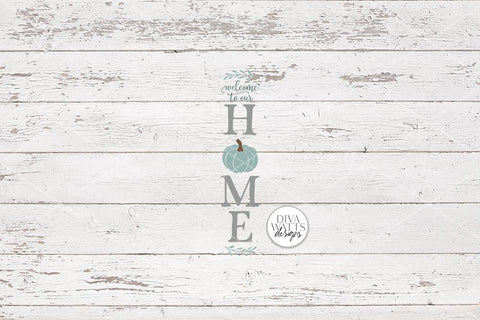 Welcome To Our Home With Pumpkin Vertical SVG | Autumn Farmhouse Porch Sign Design SVG Diva Watts Designs 