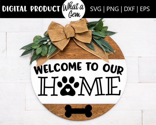 Welcome to our Home Wood Round Front Door Sign SVG | Paw Print Welcome Sign | Paw Print Wood Round SVG | Dog Lover Wood Round sign | Gift SVG What A Gem SVG 