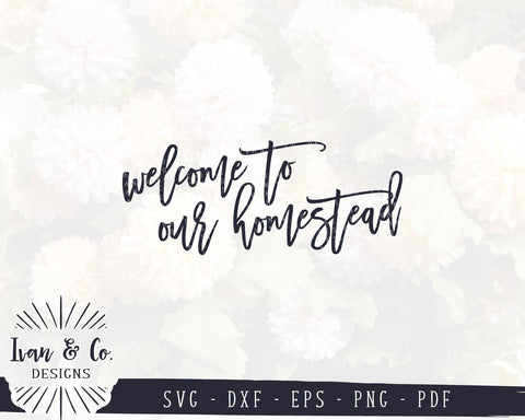 Welcome to Our Homestead SVG Files | Farmhouse SVG | Commercial Use | Cricut | Silhouette | Cut Files (1021611904) SVG Ivan & Co. Designs 