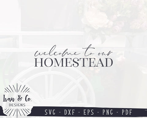 Welcome to Our Homestead SVG Files | Svg Signs SVG | Welcome SVG (963371695) SVG Ivan & Co. Designs 