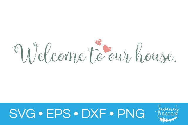 Welcome To Our House SVG SavanasDesign 
