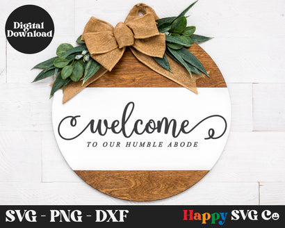Welcome To Our Humble Abode Door Sign SVG SVG The Happy SVG Co 