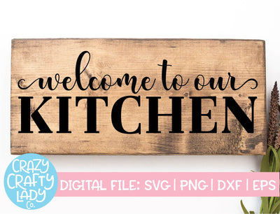 Welcome to Our Kitchen | Home SVG Cut File SVG Crazy Crafty Lady Co. 