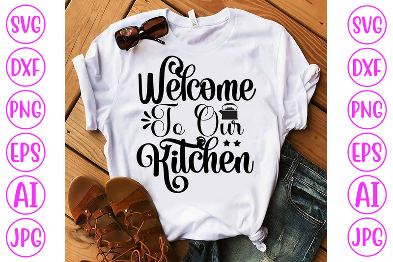 Welcome To Our Kitchen SVG Cut File SVG Syaman 