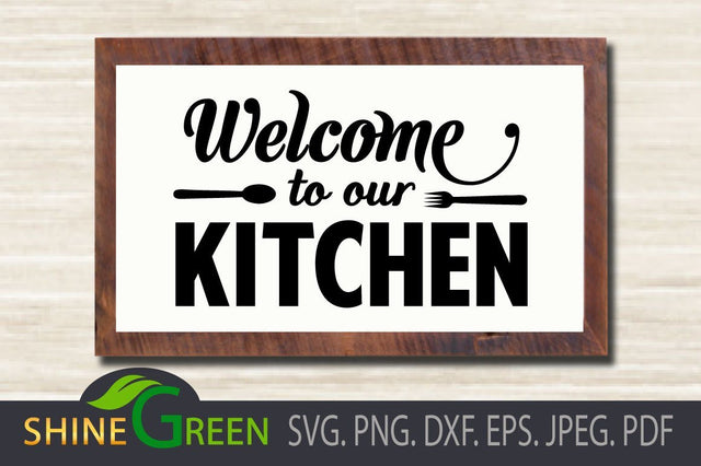 Welcome to our Kitchen SVG for Cricut and Sublimation Signs SVG Shine Green Art 
