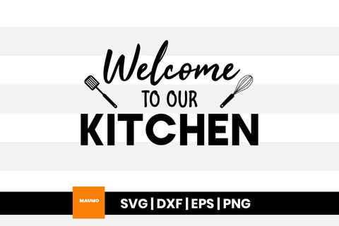 Welcome to our kitchen svg quote SVG Maumo Designs 