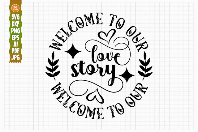 Welcome to Our Love Story SVG PNG DXF, Welcome Sign Svg, Family Svg Cut Files SVG TonisArtStudio 