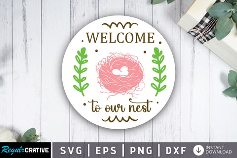 Welcome to our nest SVG Design SVG Regulrcrative 