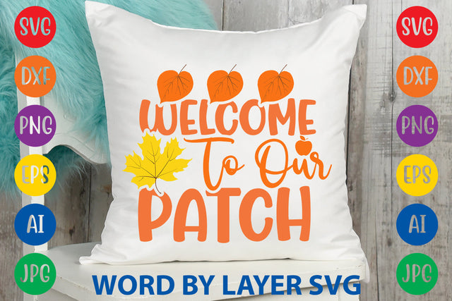 Welcome To Our Patch, Autumn SVG Design SVG Rafiqul20606 