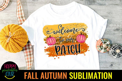 Welcome to Our Patch -Fall Autumn Sublimation Design PNG Sublimation Happy Printables Club 