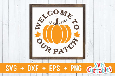 Welcome to Our Patch | Fall | Autumn SVG Svg Cuttables 