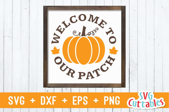 Welcome to Our Patch | Fall | Autumn SVG Svg Cuttables 