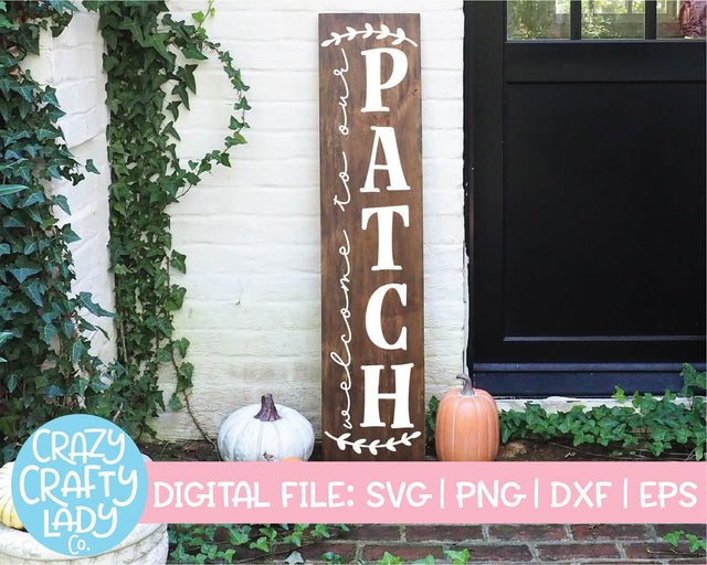 Welcome to Our Patch | Fall Farmhouse | Vertical Porch Sign | Halloween | Thanksgiving Quote SVG Cut File SVG Crazy Crafty Lady Co. 