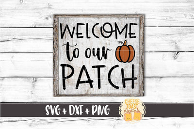 Welcome To Our Patch - Fall SVG PNG DXF Cut Files SVG Cheese Toast Digitals 