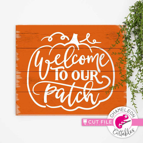 Welcome to our Patch - Fall Thanksgiving Autumn Pumpkin SVG SVG Chameleon Cuttables 