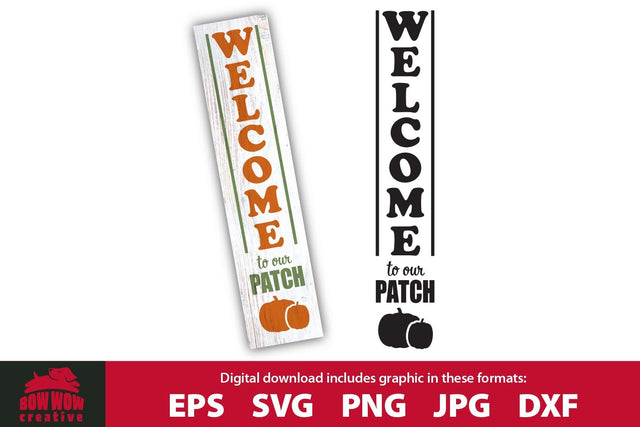 Welcome to Our Patch - Fall Vertical Porch Sign SVG Cutting File SVG Bow Wow Creative 