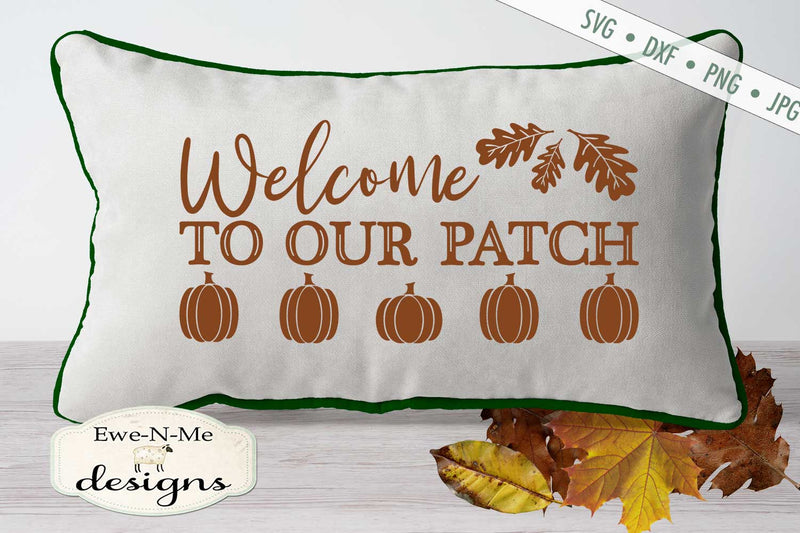 Welcome To Our Patch - Pumpkin - Fall - SVG SVG Ewe-N-Me Designs 