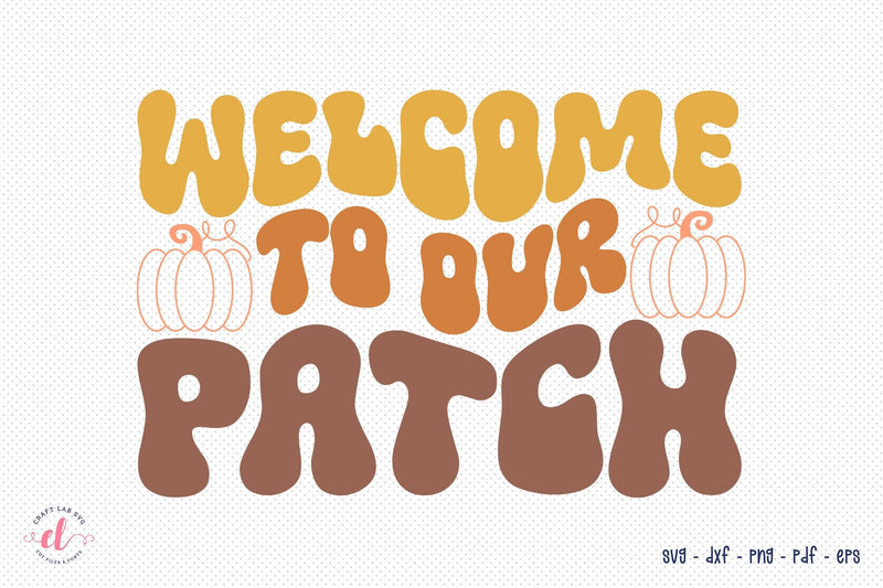 Welcome to Our Patch | Retro Fall SVG SVG CraftLabSVG 