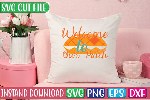 Welcome to Our Patch SVG Cut File SVGs, Quotes and Sayings, Food & Drink, Holiday,On Sale, SVG Studio Innate 
