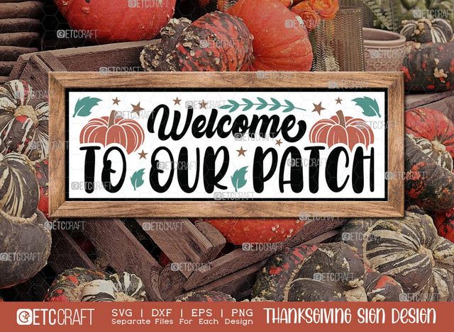Welcome To Our Patch SVG Cut File | Thanksgiving Sign Svg | Fall Decor Svg | Horizontal Sign Svg | Farmhouse Fall Sign | Thanksgiving door hanger Svg | Thanksgiving Wood Sign SVG ETC Craft 