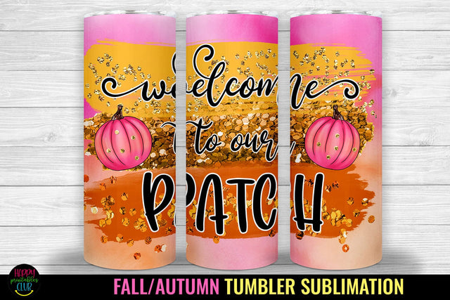 Welcome To Our Patch Tumbler I Fall Tumbler Sublimation Sublimation Happy Printables Club 
