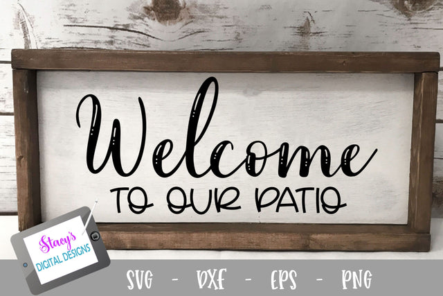 Welcome to our Patio - Home Sign SVG File SVG Stacy's Digital Designs 