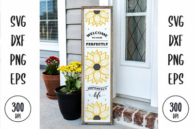 Welcome To Our Perfectly Imperfect Life porch sign, sunflower farmhouse vertical sign SVG futivesvg 