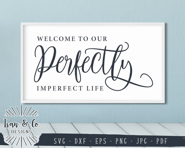 Welcome To Our Perfectly Imperfect Life SVG Files | Family | Farmhouse SVG (880468333) SVG Ivan & Co. Designs 