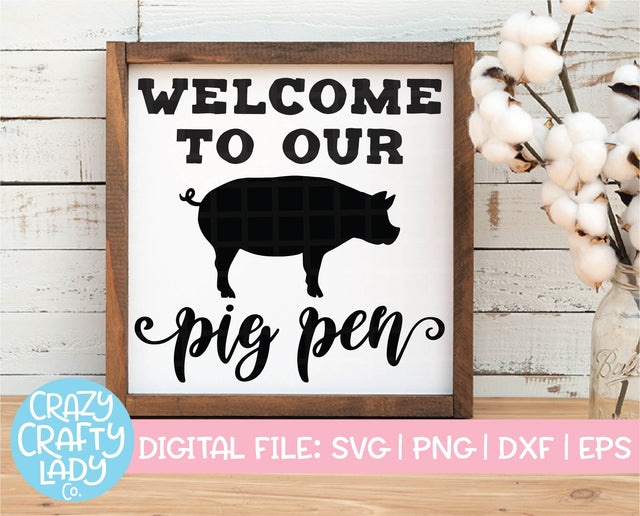 Welcome to Our Pig Pen | Farmhouse Home Decor SVG Cut File SVG Crazy Crafty Lady Co. 