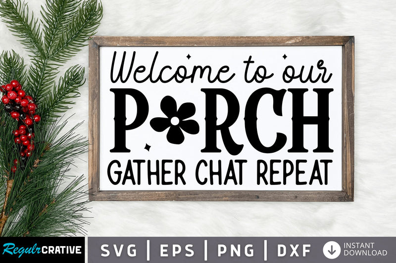 Welcome to our porch gather SVG Design SVG Regulrcrative 