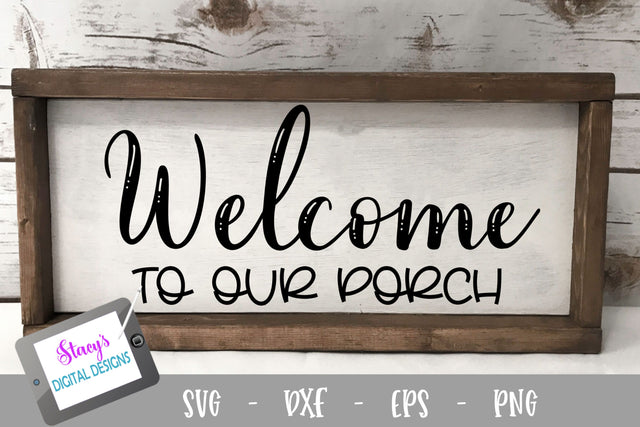 Welcome to our Porch - Home Sign SVG File SVG Stacy's Digital Designs 