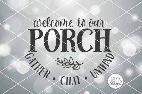 Welcome To Our Porch SVG | Farmhouse Round Sign SVG | DXF and More! SVG Diva Watts Designs 