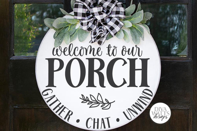 Welcome To Our Porch SVG | Farmhouse Round Sign SVG | DXF and More! SVG Diva Watts Designs 