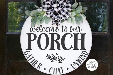 Welcome To Our Porch SVG | Farmhouse Round Sign SVG | DXF and More! SVG Diva Watts Designs 