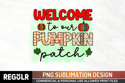 Welcome to our pumpkin patch Sublimation PNG, Sublimation Pumpkin Design Sublimation Regulrcrative 