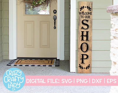 Welcome to Our Shop | Farmhouse Vertical Porch Sign SVG Cut File SVG Crazy Crafty Lady Co. 