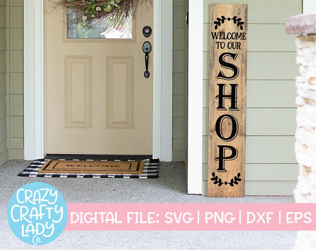 Welcome to Our Shop | Farmhouse Vertical Porch Sign SVG Cut File SVG Crazy Crafty Lady Co. 